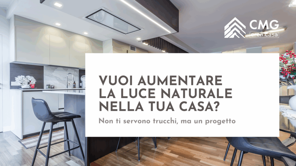 Guida su come aumentare la luce naturale in casa a Parma: il progetto strategico di CMG Crea Casa per spazi più luminosi.