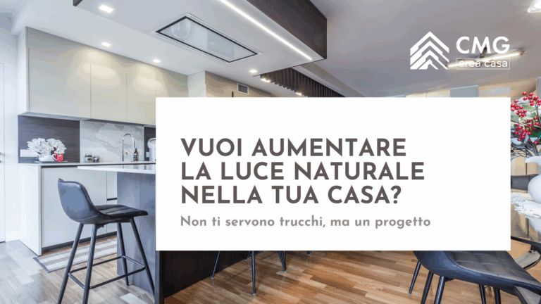 Guida su come aumentare la luce naturale in casa a Parma: il progetto strategico di CMG Crea Casa per spazi più luminosi.