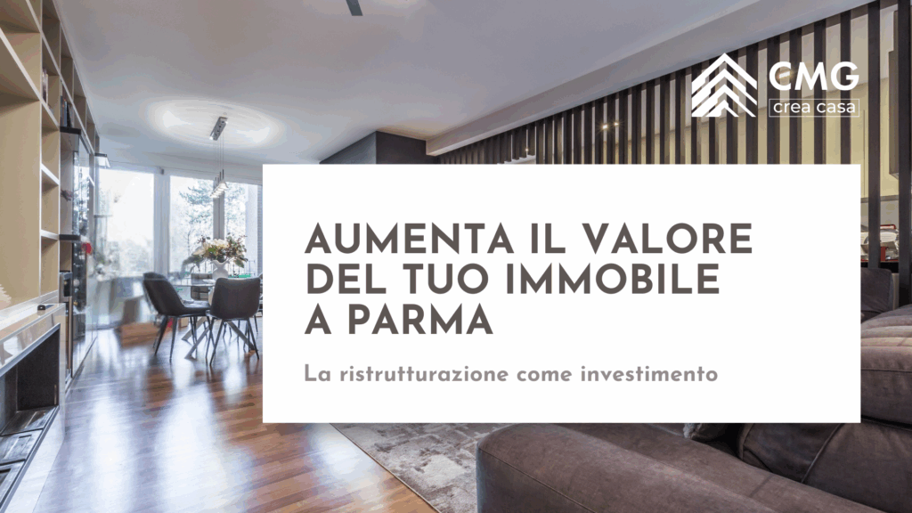 Copertina dell'articolo che mostra l'aumento di valore di un immobile a Parma dopo una ristrutturazione strategica con il Metodo CMG.