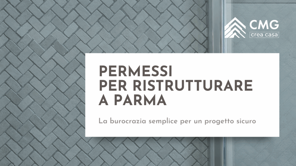 Guida ai permessi di ristrutturazione (SCIA, CILA) a Parma: il servizio "chiavi in mano" di CMG che gestisce la burocrazia.