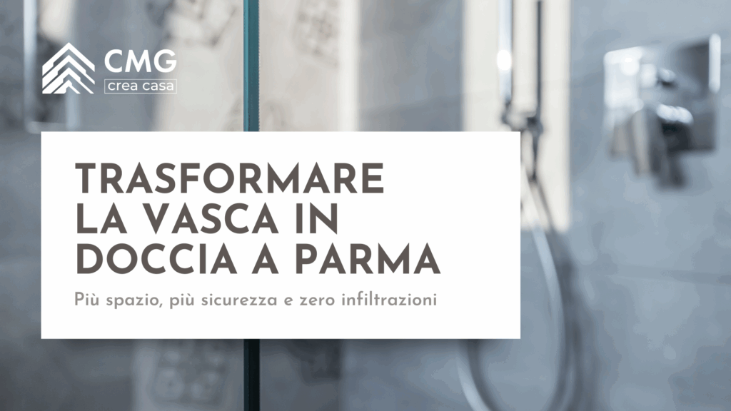 Guida su come trasformare la vasca in doccia a Parma: il processo garantito per un lavoro a regola d'arte, a cura di CMG Crea Casa.