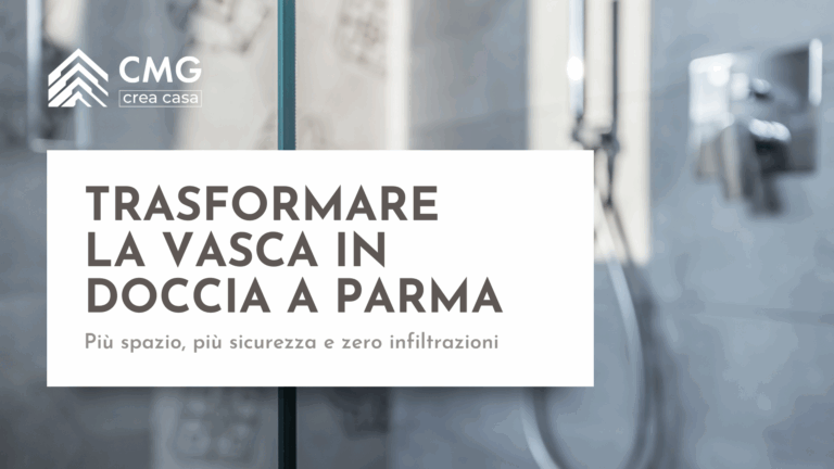 Guida su come trasformare la vasca in doccia a Parma: il processo garantito per un lavoro a regola d'arte, a cura di CMG Crea Casa.