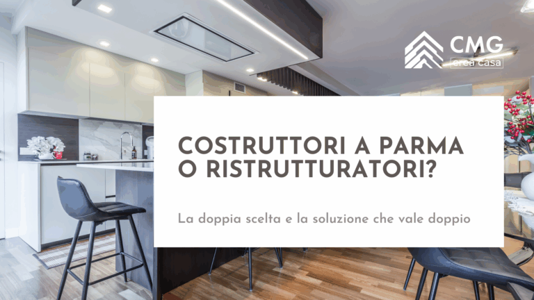 Guida alla scelta tra costruttori e ristrutturatori a Parma: CMG unisce le competenze per progetti di nuova costruzione e ristrutturazione.