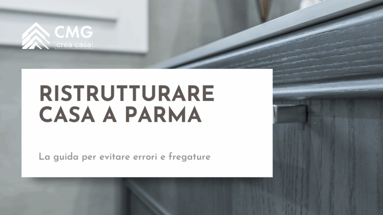 Guida alla ristrutturazione di una casa a Parma per evitare errori, con logo CMG Crea Casa.