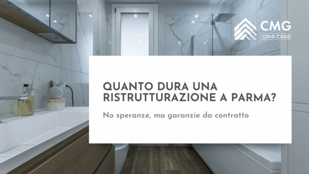 Guida ai tempi di ristrutturazione a Parma: il metodo CMG per ottenere una data di consegna certa e garantita.