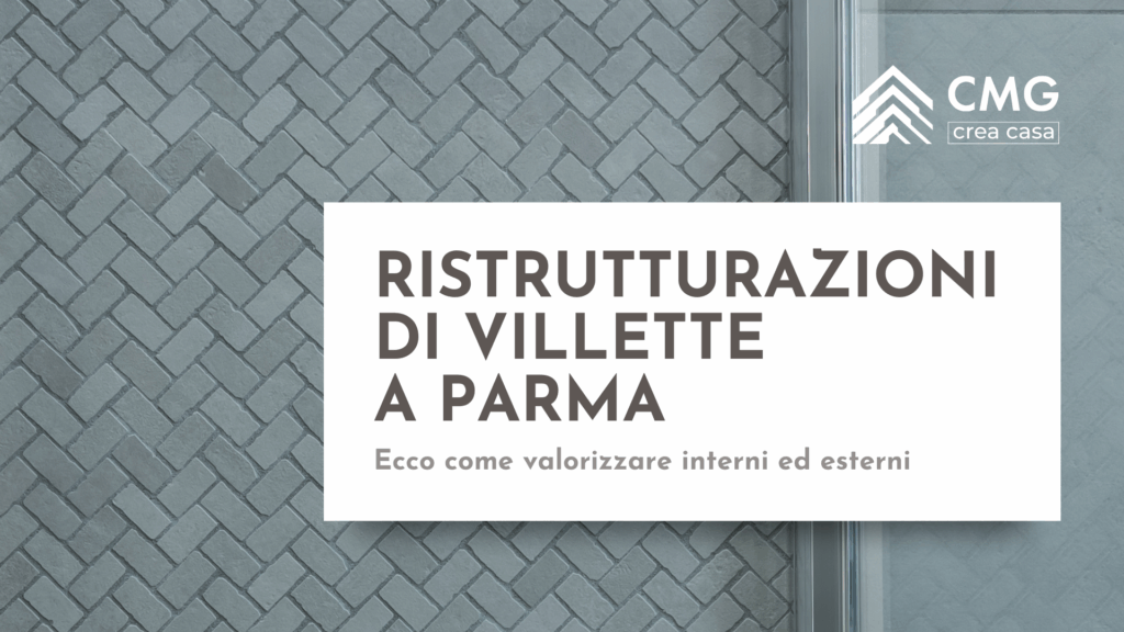 Mario Conte di CMG mostra in questo articolo sulle ristrutturazioni di villette a Parma le soluzioni per interni ed esterni