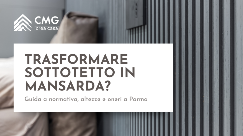 Mario Conte di CMG Crea Casa spiega come trasformare un sottotetto in mansarda abitabile a Parma rispettando le altezze minime della normativa regionale.