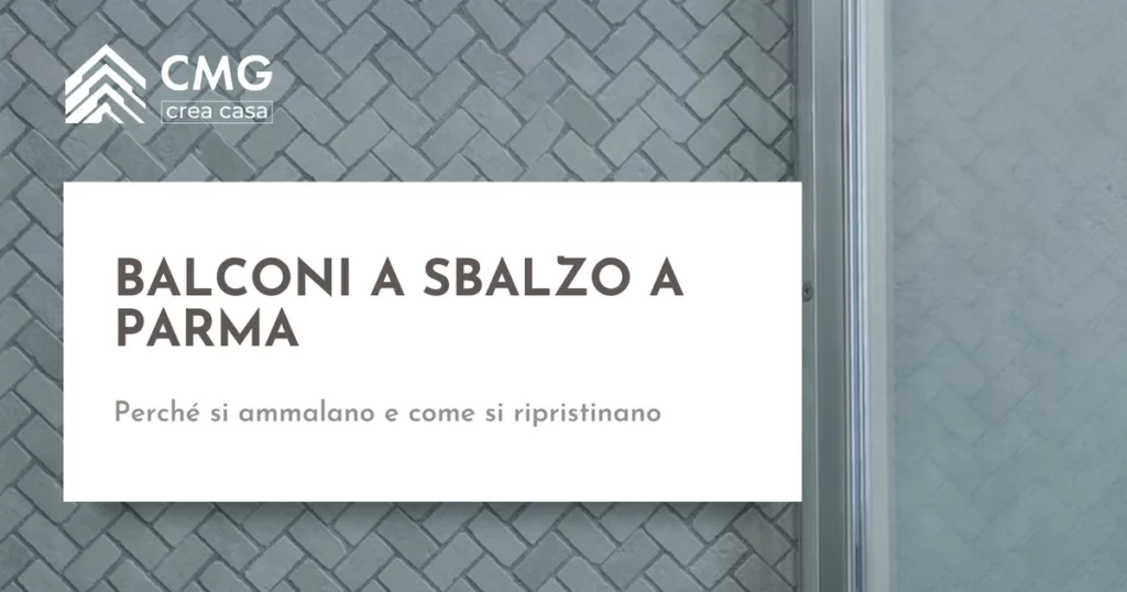 Balconi a sbalzo a Parma: ripristino e messa in sicurezza - CMG Crea Casa