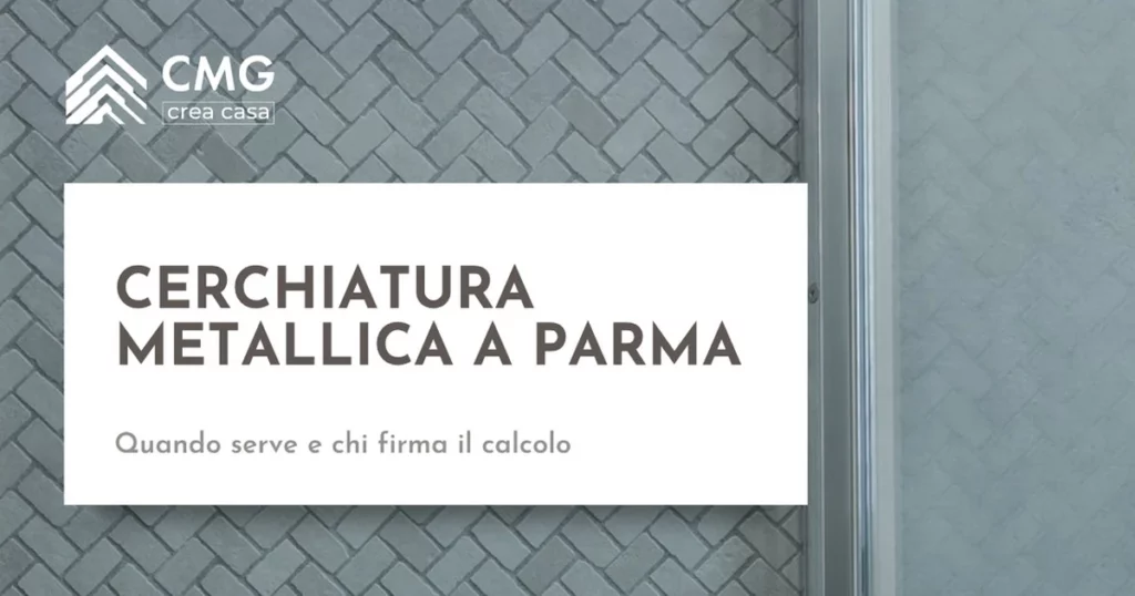 Cerchiatura metallica a Parma - calcolo strutturale - CMG Crea Casa