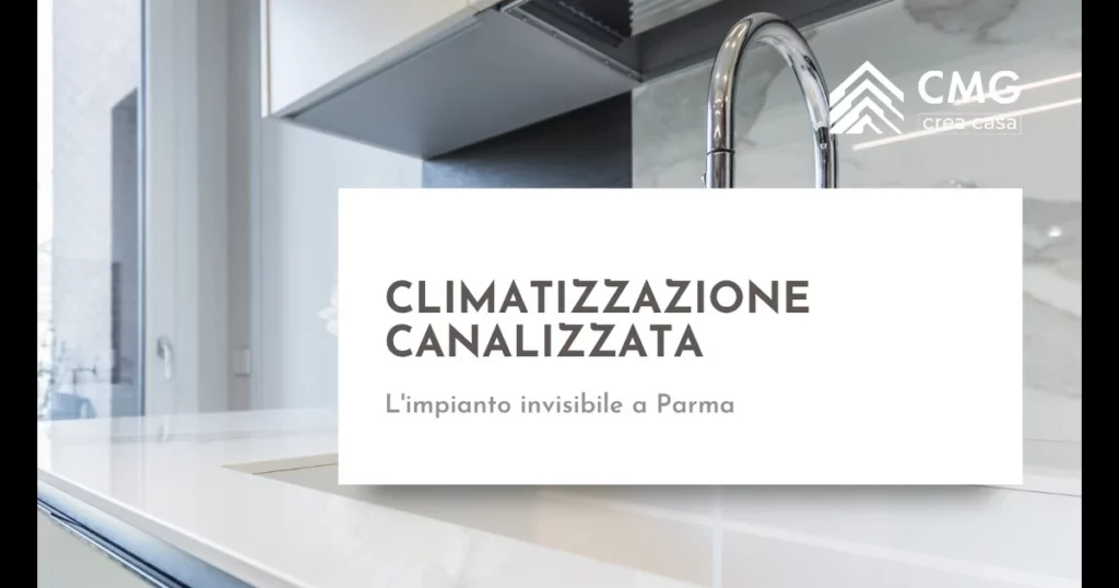 Climatizzazione canalizzata a Parma - l impianto invisibile nella ristrutturazione - CMG Crea Casa