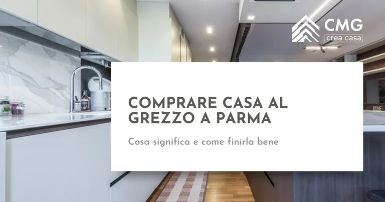 Comprare casa al grezzo a Parma e finirla bene - CMG Crea Casa