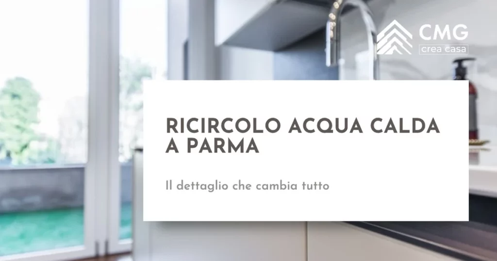 Ricircolo acqua calda sanitaria a Parma - CMG Crea Casa