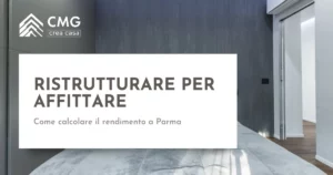 Ristrutturare per affittare Parma - calcolo rendimento - CMG Crea Casa