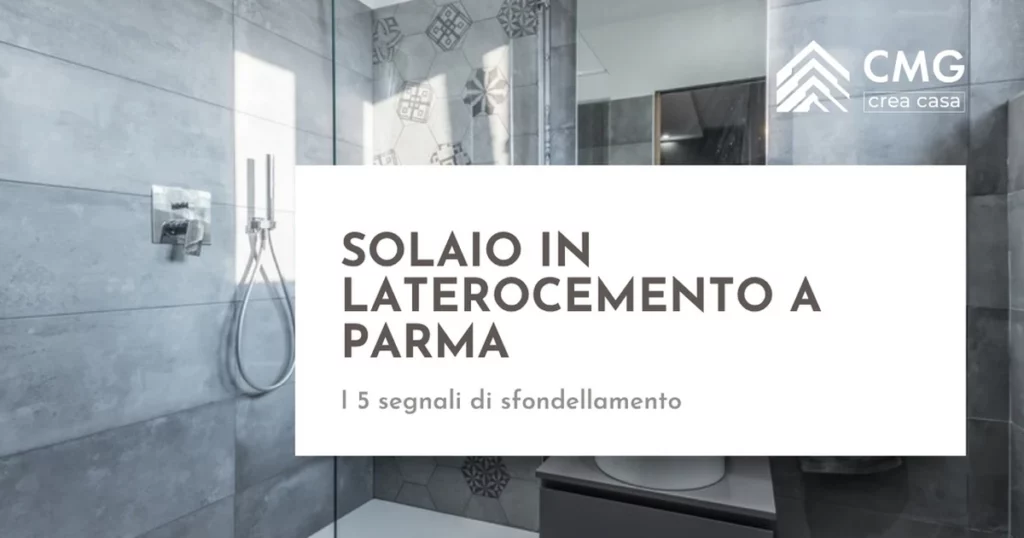 Solaio in laterocemento a Parma - problemi e soluzioni - CMG Crea Casa