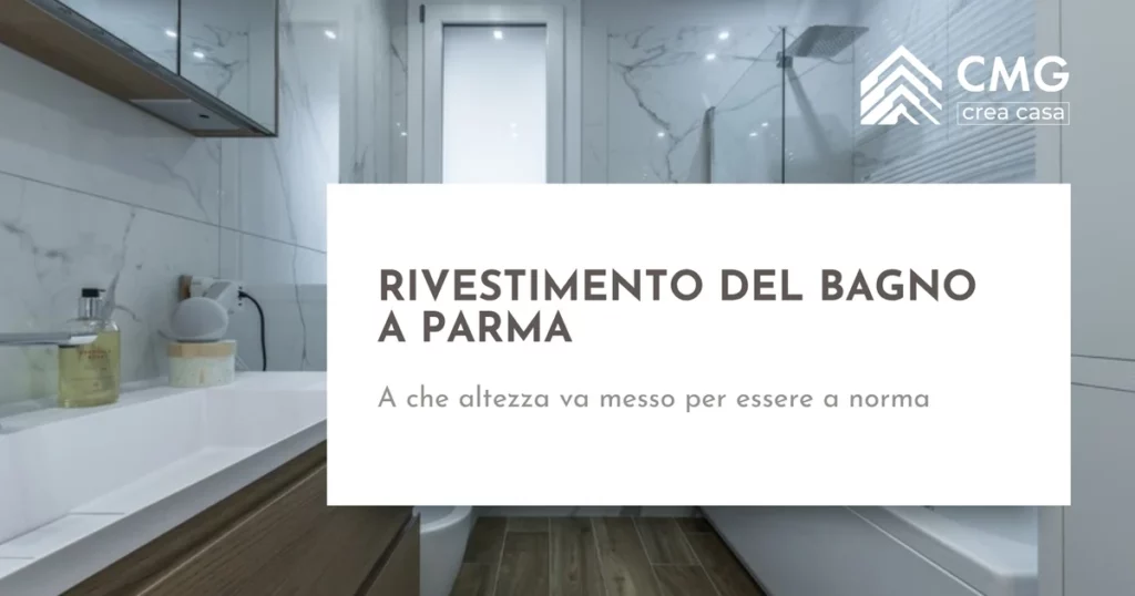 Altezza del rivestimento del bagno a norma a Parma - CMG Crea Casa