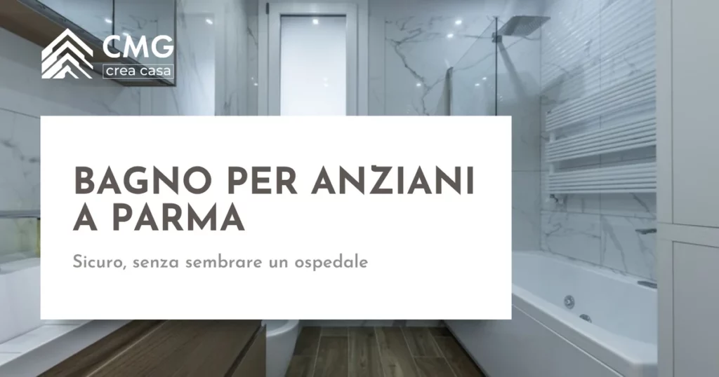 Bagno per anziani a Parma sicuro e accogliente - CMG Crea Casa