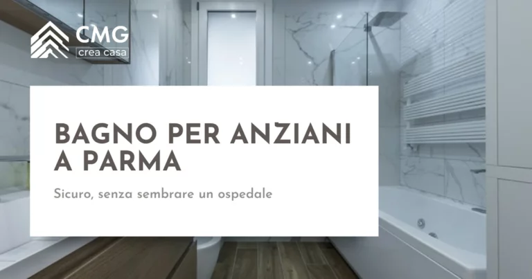 Bagno per anziani a Parma sicuro e accogliente - CMG Crea Casa