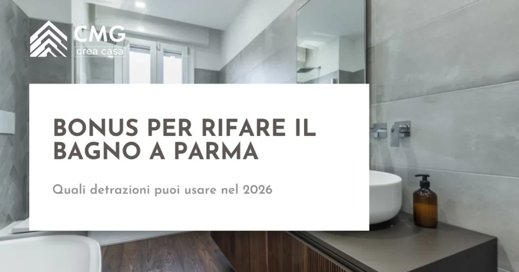 Bonus e detrazioni per rifare il bagno a Parma nel 2026 - CMG Crea Casa