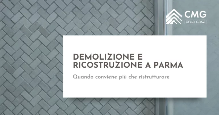 Demolizione e ricostruzione a Parma - CMG Crea Casa