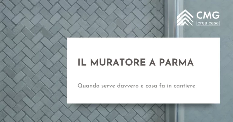 Quando serve un muratore a Parma e cosa fa in cantiere - CMG Crea Casa