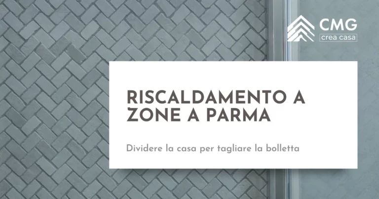 Riscaldamento a zone a Parma - CMG Crea Casa