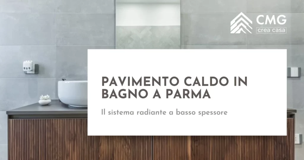 Pavimento caldo in bagno a parma - CMG Crea Casa