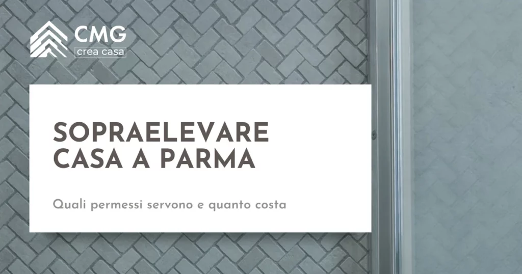 Sopraelevazione di una casa a Parma: permessi e costi - CMG Crea Casa