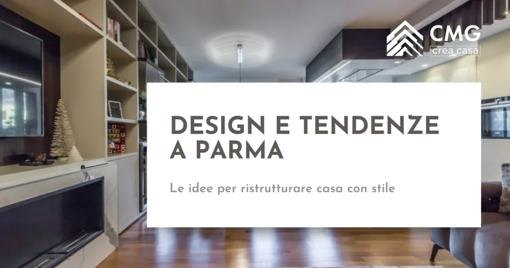 Tendenze e idee di design per ristrutturare casa a Parma - CMG Crea Casa