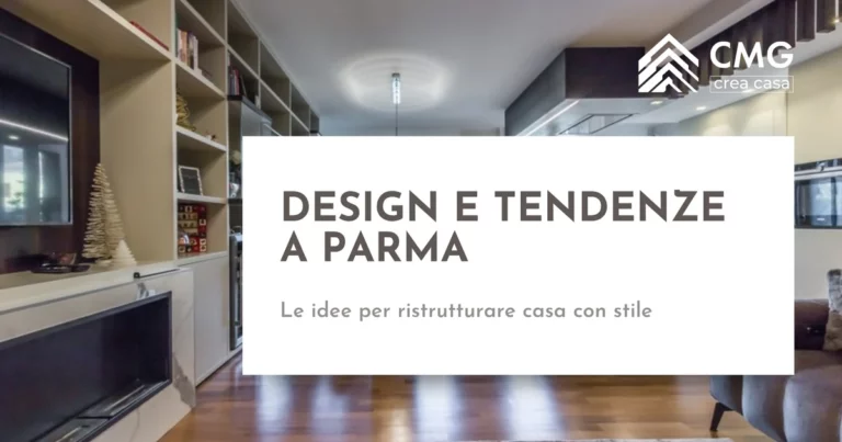Tendenze e idee di design per ristrutturare casa a Parma - CMG Crea Casa