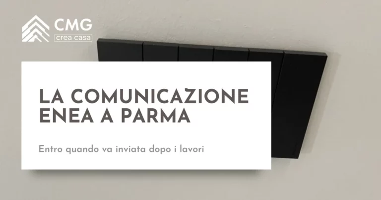 Comunicazione ENEA dopo una ristrutturazione a Parma: entro quando va inviata - CMG Crea Casa