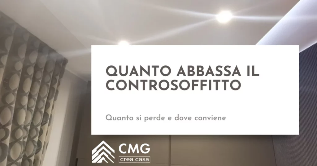 Il controsoffitto mi abbassa troppo il soffitto? Quanto si perde davvero a Parma - CMG Crea Casa