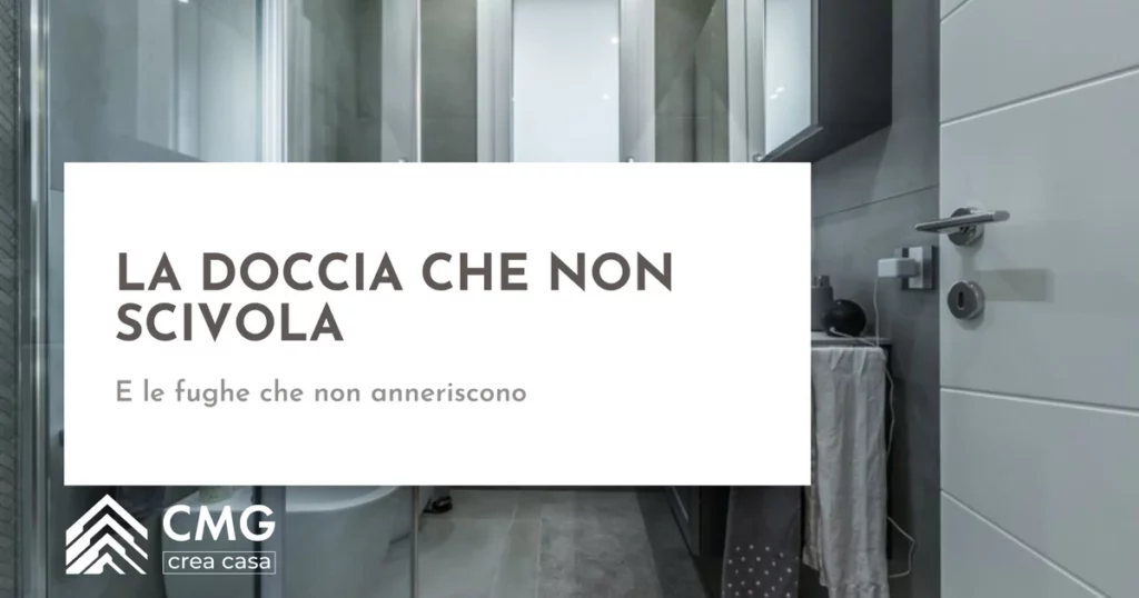Come si evita che la doccia nuova diventi scivolosa (e che le fughe si anneriscano) a Parma - CMG Crea Casa