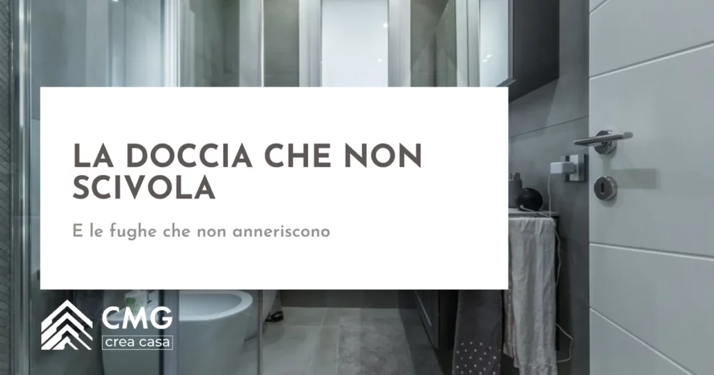 Come si evita che la doccia nuova diventi scivolosa (e che le fughe si anneriscano) a Parma - CMG Crea Casa