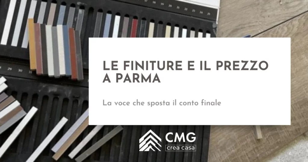 Quanto pesano le finiture sul prezzo finale di una ristrutturazione a Parma - CMG Crea Casa