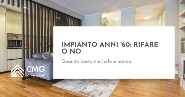 In un appartamento anni '60 a Parma devo rifare tutto l'impianto elettrico o posso solo metterlo a norma? - CMG Crea Casa