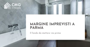 Quale margine per gli imprevisti mettere via su un trilocale a Parma - CMG Crea Casa
