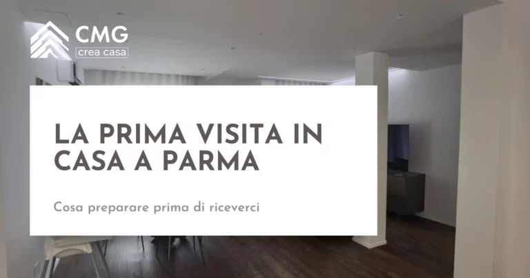 Cosa succede durante la prima visita a Parma e cosa conviene preparare prima - CMG Crea Casa