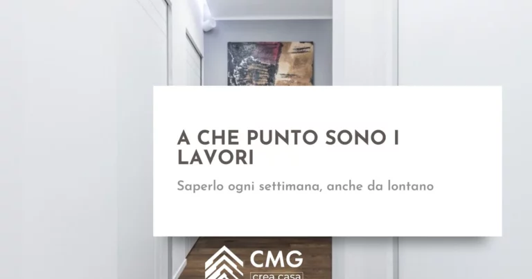 Come faccio a sapere ogni settimana a che punto sono i lavori di ristrutturazione a Parma - CMG Crea Casa