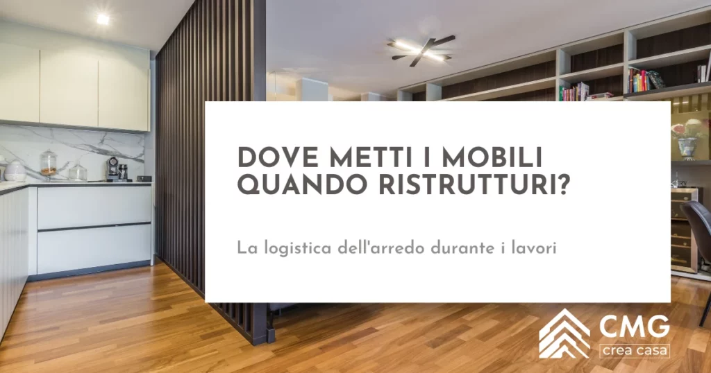 Dove mettere i mobili mentre ristrutturi casa a Parma: le tre strade - CMG Crea Casa