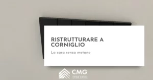 Ristrutturare casa a Corniglio (Parma): cosa decidi quando la rete del gas non arriva