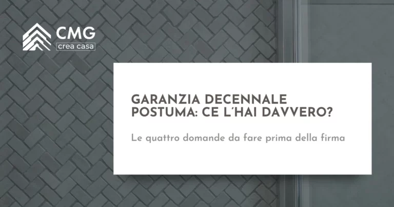 Garanzia decennale postuma: quando ce l'hai davvero e cosa chiedere prima di firmare - CMG Crea Casa