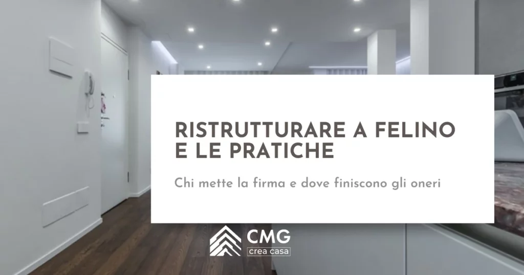 Ristrutturare casa a Felino: le pratiche in Comune e cosa ti chiedono - CMG Crea Casa
