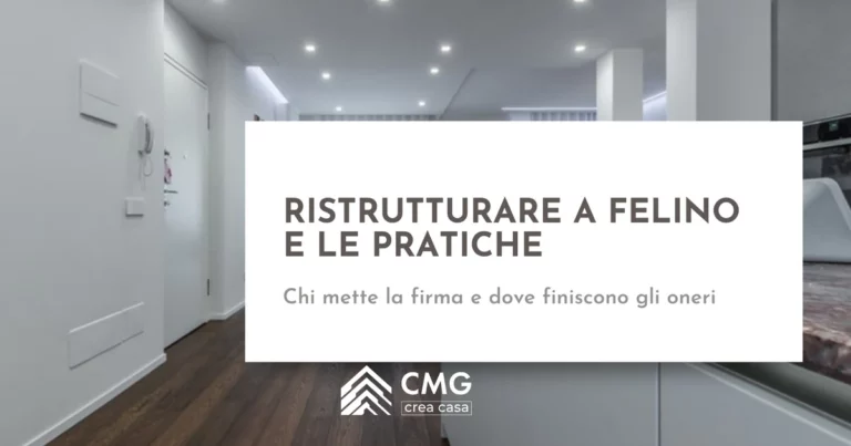 Ristrutturare casa a Felino: le pratiche in Comune e cosa ti chiedono - CMG Crea Casa