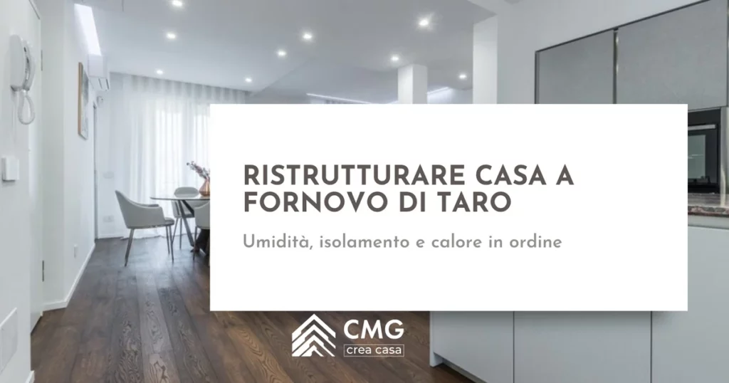 Ristrutturare casa a Fornovo di Taro: il giro da fare prima di decidere - CMG Crea Casa