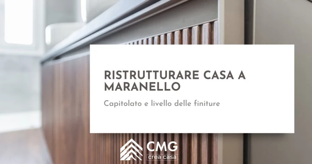 Ristrutturare casa a Maranello: il capitolato e il livello delle finiture - CMG Crea Casa