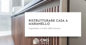 Ristrutturare casa a Maranello: il capitolato e il livello delle finiture - CMG Crea Casa