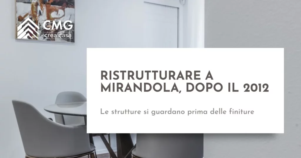 Ristrutturare casa a Mirandola: cosa si verifica prima di decidere il resto - CMG Crea Casa