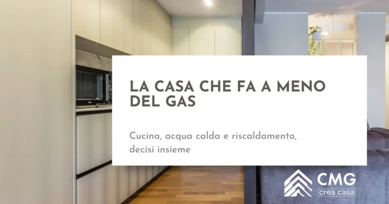 Casa senza gas, tutta elettrica: cosa cambia per cucina, acqua calda e riscaldamento - CMG Crea Casa