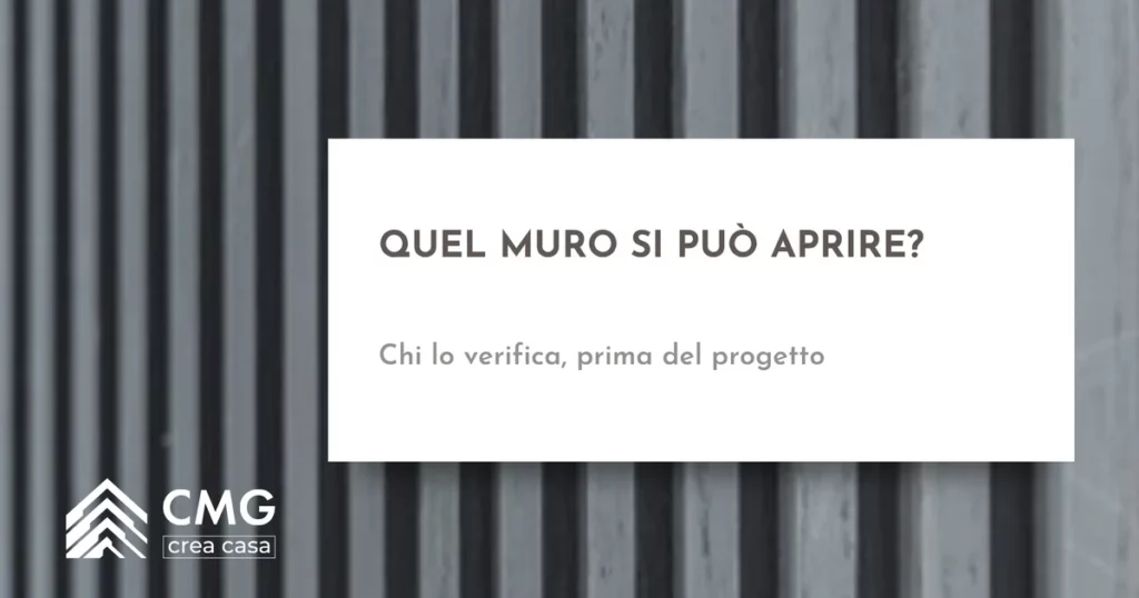 Come capire se un muro è portante: chi lo verifica e cosa chiedere - CMG Crea Casa