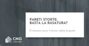 Pareti storte: rasatura o intonaco nuovo nella ristrutturazione di una casa vecchia - CMG Crea Casa